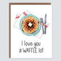 I Love You A Waffle Lot | SALE