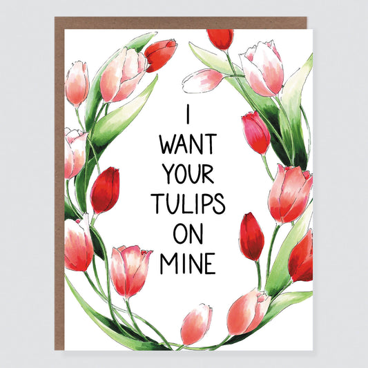 I Want Your Tulips Card - Case of 6