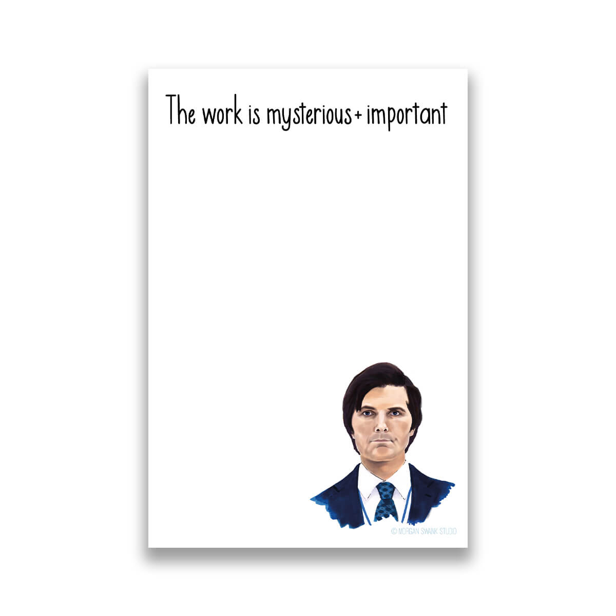 Notepad with illustrated character and the text 'The work is mysterious + important’