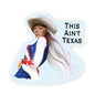 This Ain't Texas Sticker
